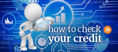 How to check your credit and get your credit report and score.