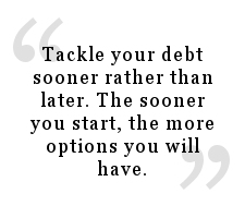 Part of how you get out of debt quickly is by tackling your debt sooner rather than later.